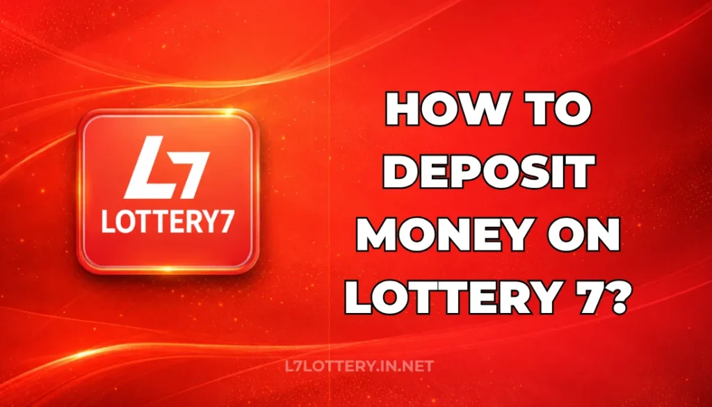 HOW TO DEPOSIT MONEY ON LOTTERY 7?