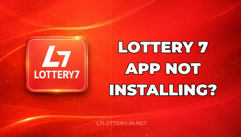 LOTTERY 7 APP NOT INSTALLING?