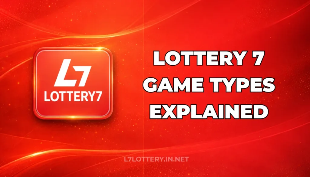 LOTTERY 7 GAME TYPES EXPLAINED