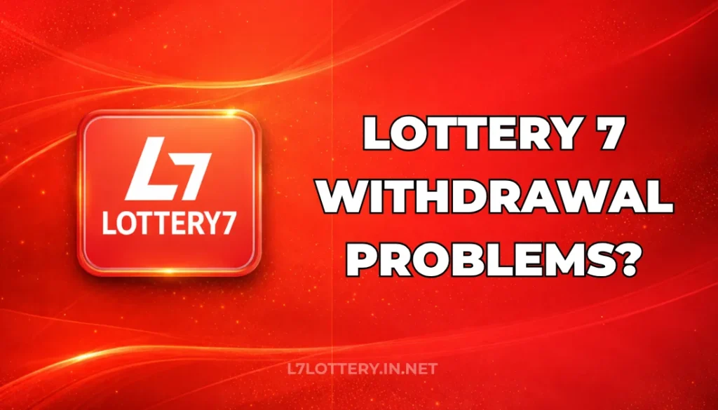 LOTTERY 7 WITHDRAWAL PROBLEMS